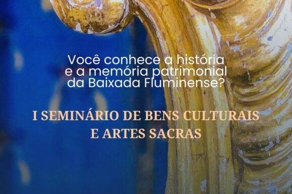 Participe do I Seminário de Bens Culturais e Artes Sacras da Diocese de Duque de Caxias