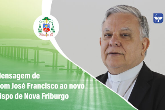 Saudação ao novo Bispo da Diocese de Nova Friburgo